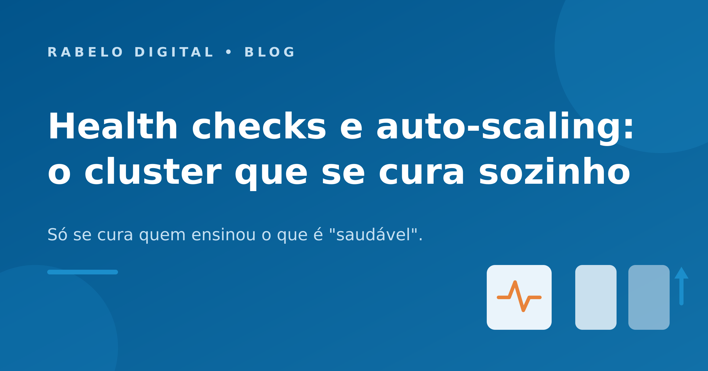 Health checks e auto-scaling: o cluster que se cura sozinho