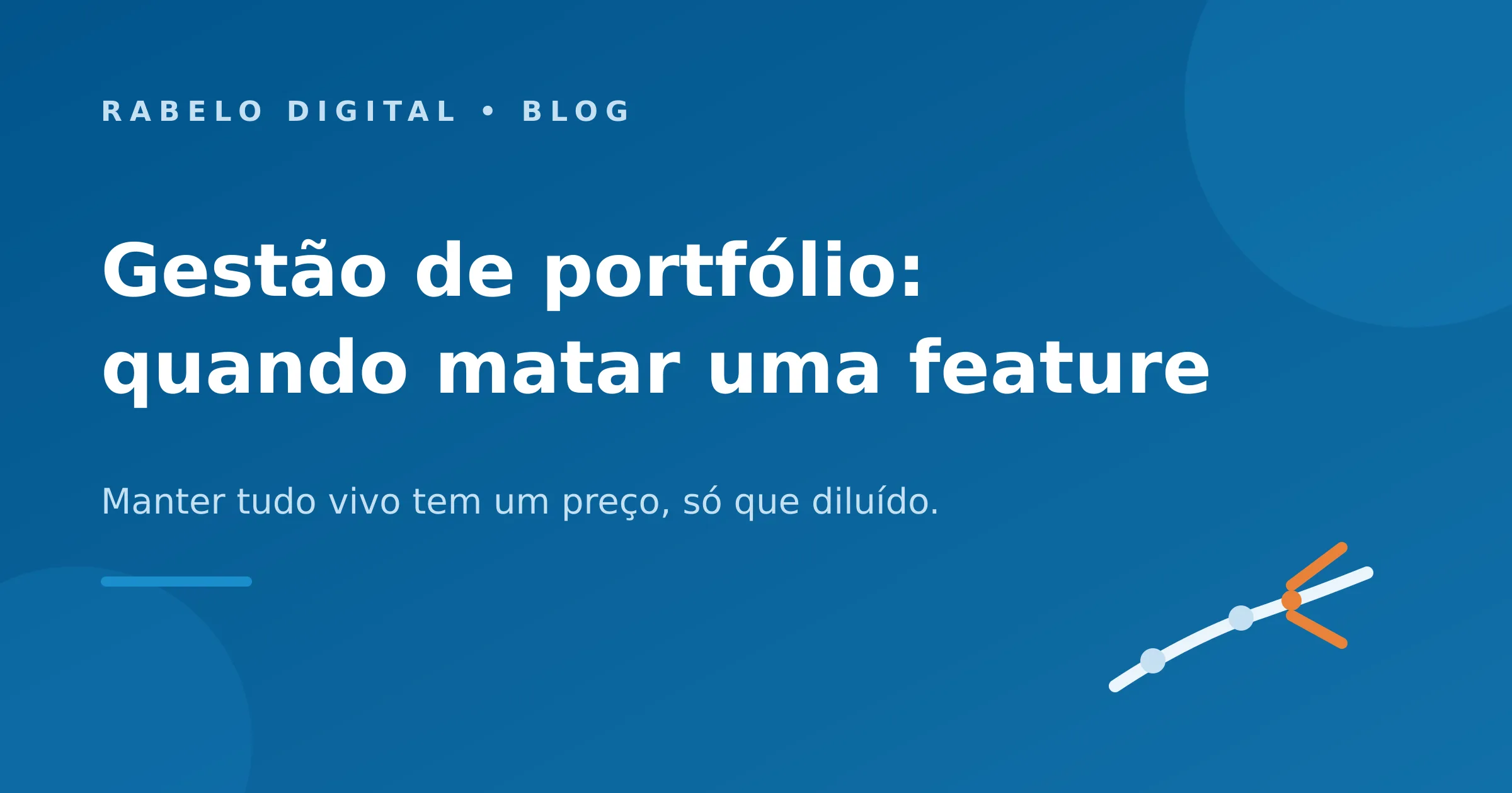 Gestão de portfólio: quando (e como) matar uma feature